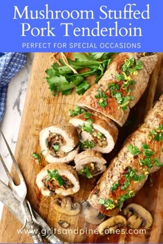 mushroom stuffed pork tenderion on a cutting board with mushrooms and parsley