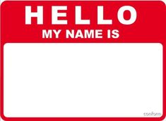 a red and white sign that says hello my name is