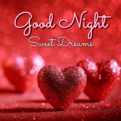 two red hearts with the words good night sweet dreams on it and sparkles in the background