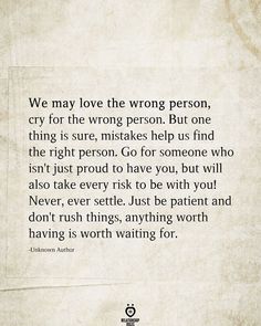 Love The Wrong Person, The Right Person Quotes, Love Again Quotes, Romantic Sayings, Finding Love Again, Quotes About Relationships, Finding Love Quotes, About Relationships