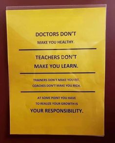 a yellow sign that says doctors don't make you healthy teachers don't make you learn