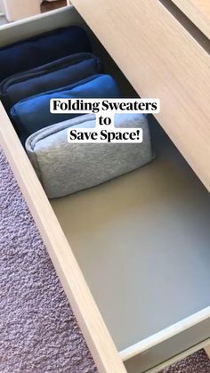 an open drawer with folded sweaters in it and the words folding sweaters to save space