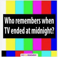 a tv screen with the words who remembers when tv ended at midnight?