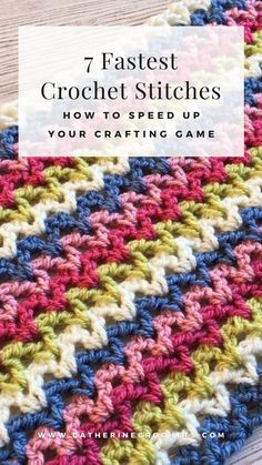 a crochet blanket with the text 7 fastest crochet stitches how to seed up your crafting game