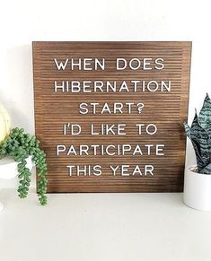 a wooden sign that says when does hibernation start? i'd like to participate this year