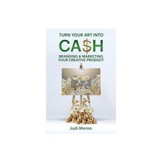 the book cover for turn your art into cash