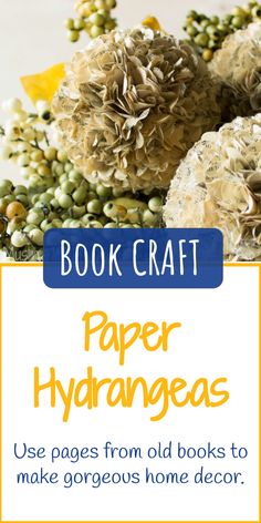 paper hydrangeas with text overlay that reads book craft paper hydrangeas use pages from old books to make gorgeous home decor