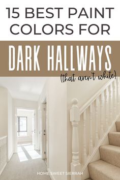 stairs with the words best paint colors for dark hallways that aren't inside