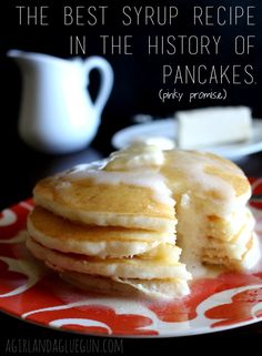 pancakes are stacked on top of each other with the words, the best syrup recipe in the history of pancakes