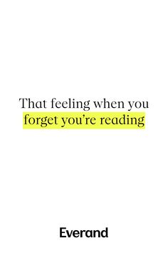 a book cover with the words, that feeling when you forget to forget for you're reading