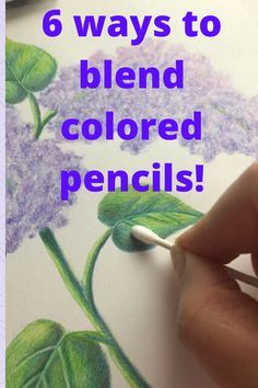 someone is drawing flowers with colored pencils and the words 6 ways to blend colored pencils