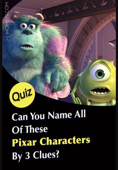 an image of monsters with text that reads quiz can you name all of these pixar characters by 3 clues?