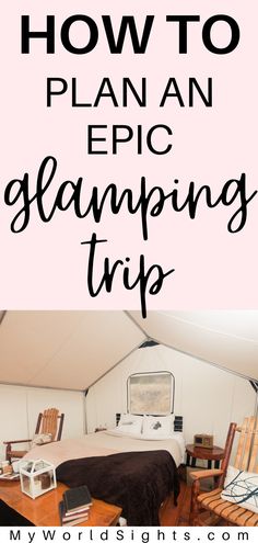 a tent with text overlay that says how to plan an epic glamping trip