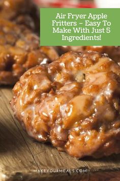 some cookies are sitting on a table with the words air fryer apple fritters easy to make with just 5 ingredients