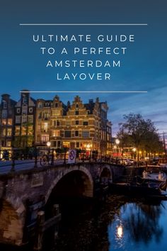 the ultimate guide to a perfect amsterdam layover