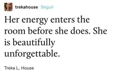 there is a tweet that says her energy enters the room before she does she is beautifully unforgettable