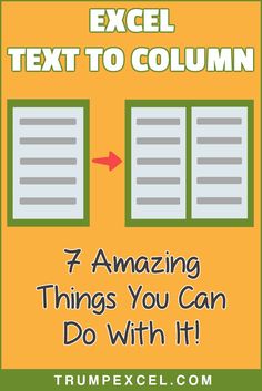 an orange and green poster with text that reads excel text to column 7 amazing things you can do with it