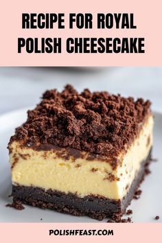 a piece of cheesecake on a plate with the words recipe for royal polish cheesecake