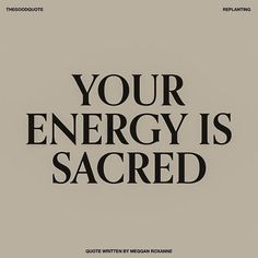 an advertisement with the words your energy is sacred written in black on a gray background