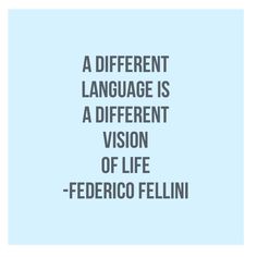 a different language is a different vision of life - federico fellini