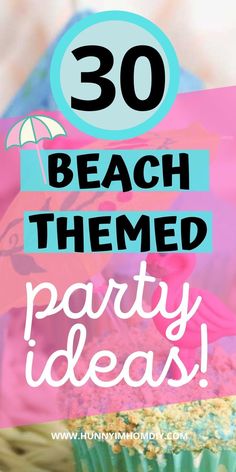 the words beach themed party ideas are in front of a cupcake with an umbrella