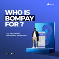 a man standing in front of a phone with the text who is bompay for?