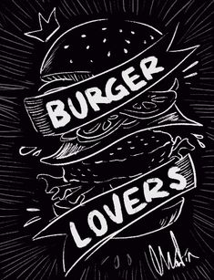 a burger with the words burger lovers written on it in white chalk and black ink