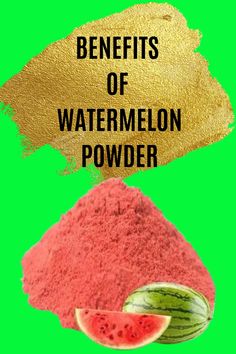 the benefits of watermelon powder