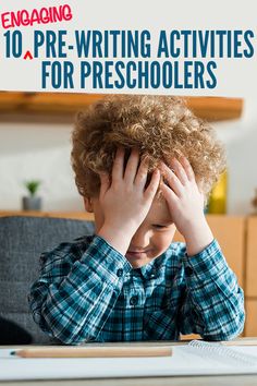 a young boy sitting at a desk with his hands on his head and the words engaging pre - writing activities for preschoolers