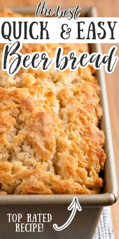 the best quick and easy beer bread recipe in a baking pan with text overlay