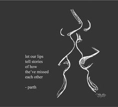 two people kissing each other with a quote on the back ground that says, let our lips tell stories of how the ve missed each other