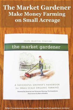 the market gardener make money farming on small gardens