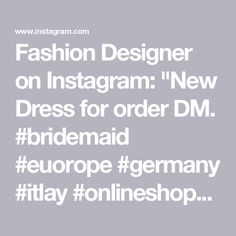 the words fashion designer on instagram new dress for order dm bridesmaid europe germany