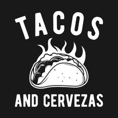 tacos and cervezas t - shirt design with flame on black background