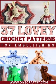 crochet patterns for stuffed animals and teddy bears are featured in the book 37 lovely crochet patterns for embellishing