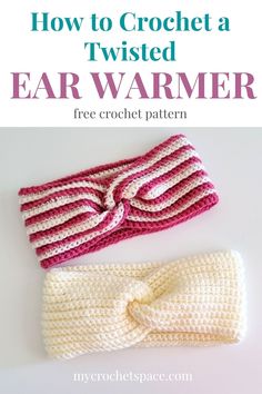 two crocheted headbands with the text how to crochet a twisted ear warmer