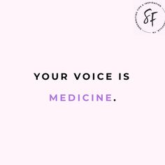 the words your voice is medicine written in black on a pink background