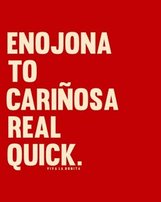 a red poster with the words'enjona to carinosa real quick '