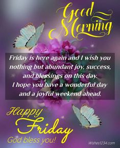 a greeting card with two butterflies on it and the words good morning, friday is here again and i wish you nothing but abundant