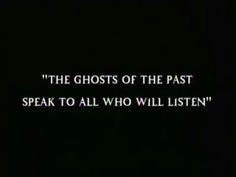 the ghost of the past is speak to all who will listen on this dark screen