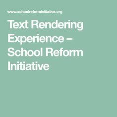 the text reads text rendering experience school reform infatative on a green background