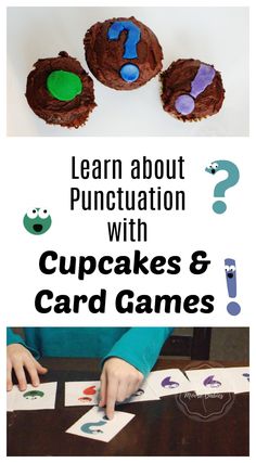 an image of cupcakes and card games with text overlaying that reads learn about punctulation with cupcakes and card games