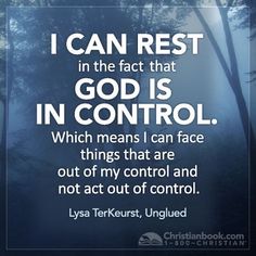 an image with the words, i can rest in the fact that god is in control which means i can face things that are out of my control and not act out of control