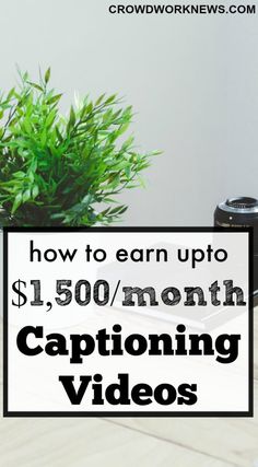 a laptop computer sitting on top of a wooden desk next to a potted plant with text overlay reading how to earn up $ 1, 500 / month captioning videos