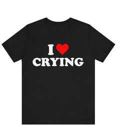 I Love Crying T-shirt , I Heart Crying shirt , I Love Crying Heart shirt ------------------------------------------------------- * Fast Shipping - For quick delivery ,Top Quality Printing * Available sizes S, M, L, XL, 2XL ,3XL,4XL,5XL * Full Customization Available. Need different wording? Just message us before ordering. We reply fast. ------------------------------------------------------- The unisex heavy cotton tee is the basic staple of any wardrobe. It is the foundation upon which casual I Heart Tshirts, I Heart Shirts, Crying Heart, Heart Tshirt, Outfit Png, Heart Shirt, Quick Delivery, Shirt Price, Heavy Cotton