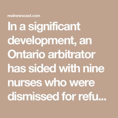 a quote that reads in a significant development, an ontario abitator has sided with nine nurses who were dish