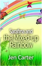 the cover for sarafina and the mixed - up rainbow by jean cartter