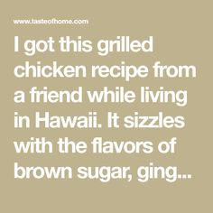 i got this grilled chicken recipe from a friend while living in hawaii it sizzles with the flavors of brown sugar, gin