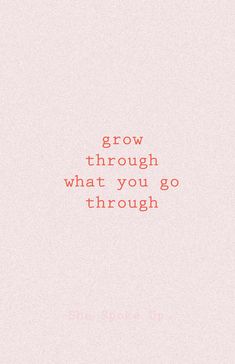 the words grow through what you go through are shown in red on a pink background