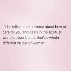 a pink background with the words if she talks to the universe about how to care for you and deal in the spiritual world on your shelf, that's a whole different